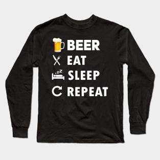 Beer eat sleep repeat Long Sleeve T-Shirt